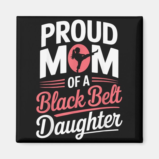 Proud Mum Of A Black Belt Daughter Magnet (Front)