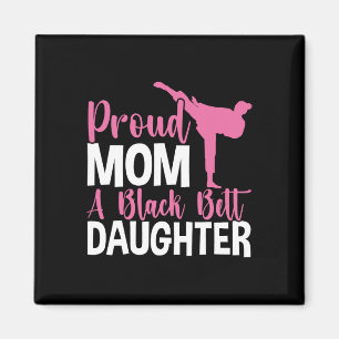 Proud Mum Of A Black Belt Daughter Magnet