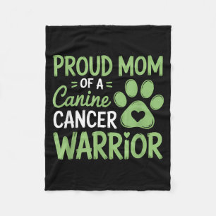 Proud Mum Of A Canine Cancer Warrior Fleece Blanket