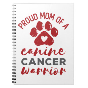 Proud Mum of a Canine Cancer Warrior Notebook