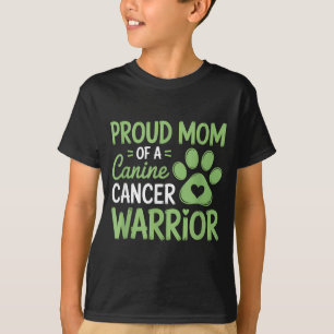 Proud Mum Of A Canine Cancer Warrior T-Shirt