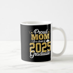 Proud Mum Of A Cl Of 2025 Graduate Senior Graduati Coffee Mug
