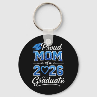 Proud Mum Of A Cl Of 2026 Graduate Senior Graduati Key Ring