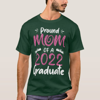 Proud Mum of a Class of 2022 Graduate Design For S T-Shirt