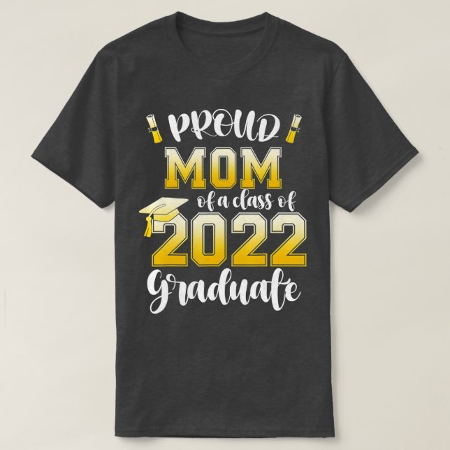Proud Mum of a Class of 2022 Graduate Graduation 2 T-Shirt (Design Front)