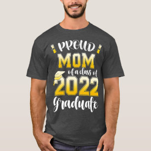 Proud Mum of a Class of 2022 Graduate Graduation 2 T-Shirt