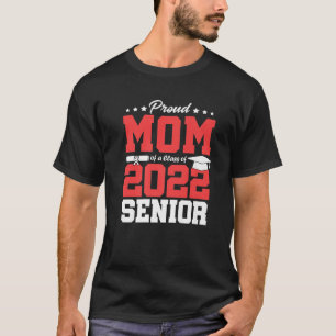 Proud Mum Of A Class Of 2022 Graduate Senior 22 Gr T-Shirt
