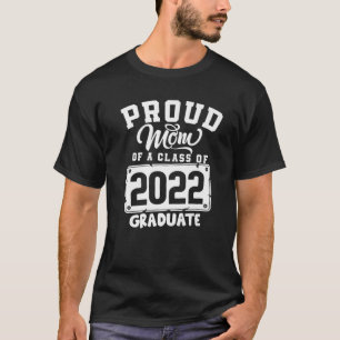 Proud Mum Of A Class Of 2022 Graduate Senior Match T-Shirt