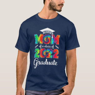 Proud Mum Of A Class Of 2022 Graduate Tie Dye Seni T-Shirt