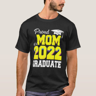 Proud Mum Of A Class Of 2022 - Graduation - Mother T-Shirt