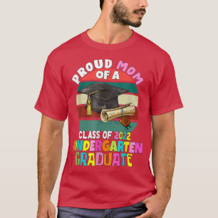 Proud Mum Of A Class Of 2022 Kindergarten Graduate T-Shirt