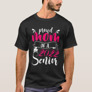 Proud Mum Of A Class Of 2022 Senior Funny Graduati T-Shirt