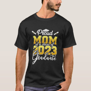 Proud Mum Of A Class Of 2023 Graduate Graduation 2 T-Shirt