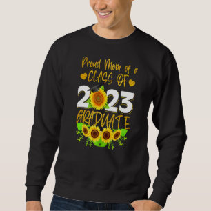 Proud Mum Of A Class Of 2023 Graduate Sunflower Mo Sweatshirt
