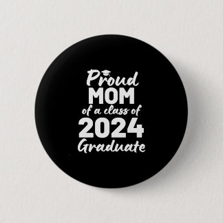 Proud Mum Of A Class Of 2024 Graduate 6 Cm Round Badge