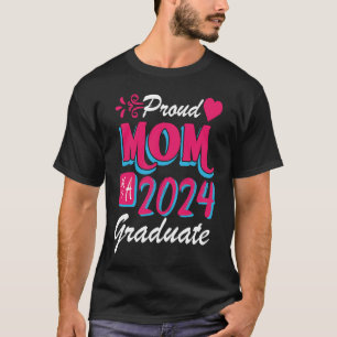 Proud Mum Of A Class Of 2024 Graduate Senior 24 Gr T-Shirt
