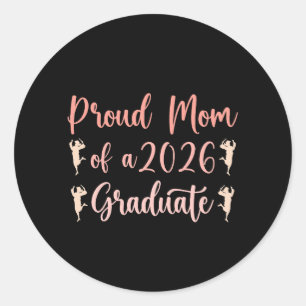 Proud Mum of A Class of 2026 Graduate Senior Gradu Classic Round Sticker
