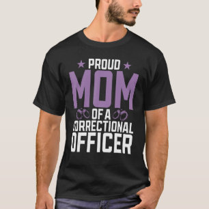Proud Mum of a Correctional Officer T-Shirt