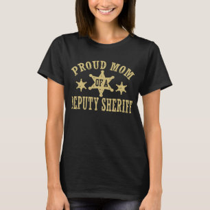 Proud Mum of a Deputy Sheriff T-Shirt