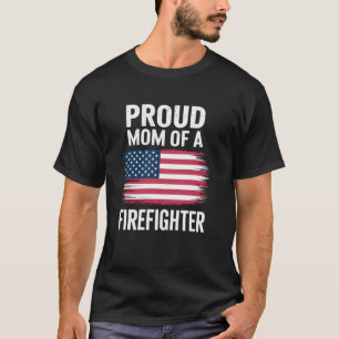 Proud Mum Of A Firefighter Proud Fireman T-Shirt
