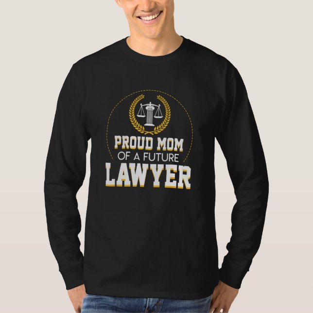 Proud Mum Of A Future Lawyer Cool Design Lawyer T-Shirt (Front)