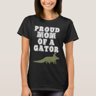 Proud Mum Of A Gator Fun Alligator for Mothers T-Shirt