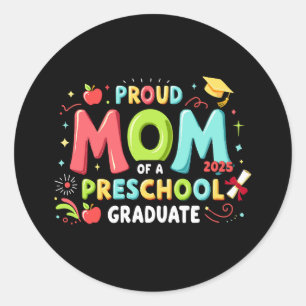 Proud Mum Of A Preschool Graduate Classic Round Sticker