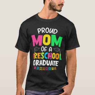 Proud Mum Of A Preschool Graduate Graduation Cl Of T-Shirt
