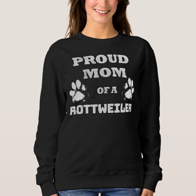 Proud Mum Of A Rottweiler Sweatshirt (Front)