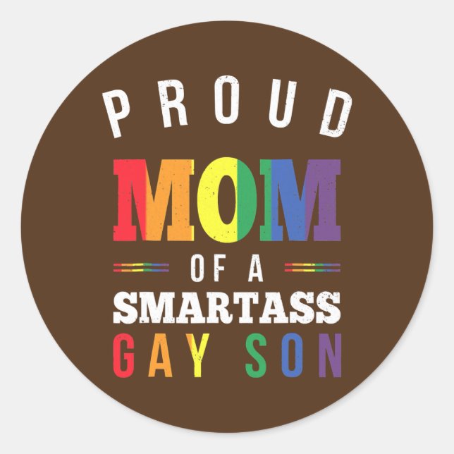 Proud Mum of a Smartass Gay Son LGBT Gay Pride Classic Round Sticker (Front)