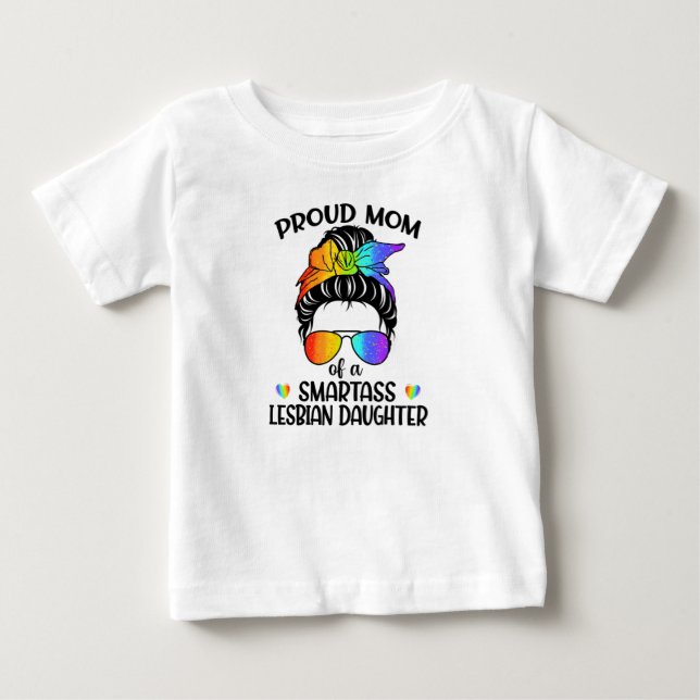 Proud Mum Of A Smartass Lesbian Daughter LGBTQ Baby T-Shirt (Front)