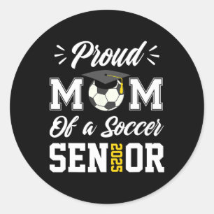 Proud Mum Of A Soccer Senior Cl 2025 Mum Graduatio Classic Round Sticker