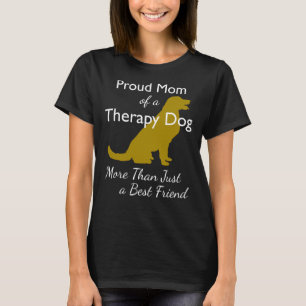Proud Mum Of A Therapy Dog More Than Just A Best F T-Shirt