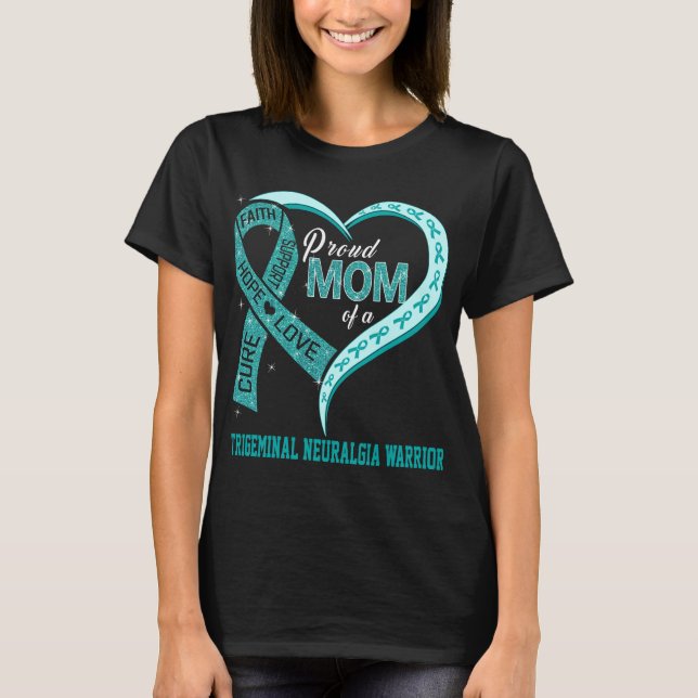 Proud Mum Of A Trigeminal Neuralgia Warrior T-Shirt (Front)