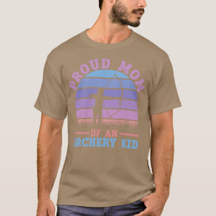 Proud Mum Of An Archery Kid Archery Bow Archer T-Shirt
