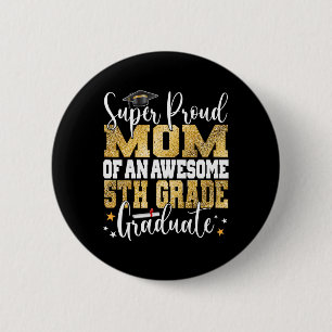 Proud Mum Of An Awesome 5th Grade Graduate 2024  6 Cm Round Badge