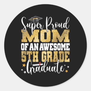 Proud Mum Of An Awesome 5th Grade Graduate 2024  Classic Round Sticker