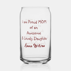 Proud mum of an awesome daughter add name text  can glass
