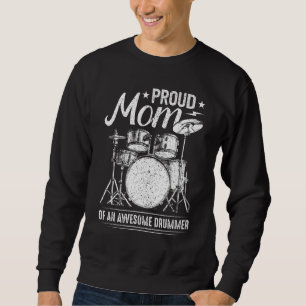 Proud Mum Of An Awesome Drummer  Mother Of Drum Mu Sweatshirt