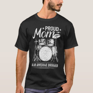 Proud Mum Of An Awesome Drummer  Mother Of Drum Mu T-Shirt