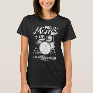 Proud Mum Of An Awesome Drummer Mother Of Drum Mu T-Shirt