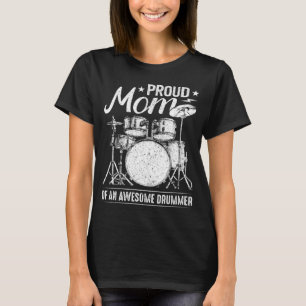 Proud Mum of An Awesome Drummer Mother Of Drum Mu T-Shirt
