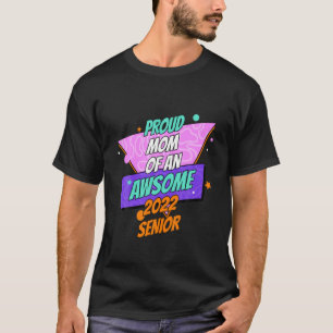Proud Mum Of An Awsome 2022 Senior Happy Mother's T-Shirt