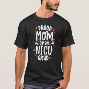 Proud Mum Of An NICU Graduate NICU Grad Mother Par T-Shirt
