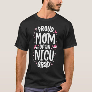 Proud Mum Of An NICU Graduate NICU Grad Mother Par T-Shirt