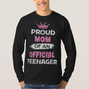 Proud Mum Of An Official Teenager 13th B-Day Party T-Shirt