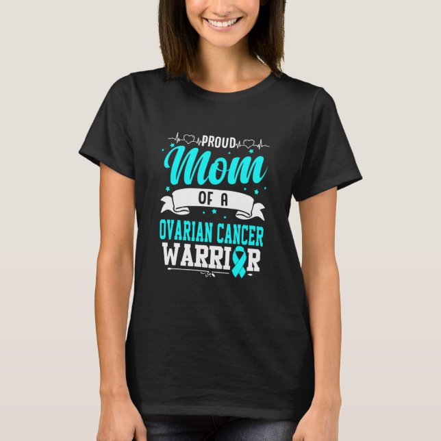 Proud Mum Of An Ovarian Cancer Warrior  T-Shirt (Front)