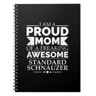 Proud Mum Of Awesome Standard Schnauzer Dog Mum Do Notebook
