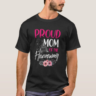 Proud Mum Of The Houseowner Housewarming Party T-Shirt