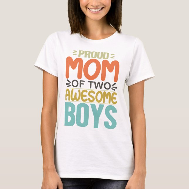 Proud Mum Of Two Awesome Boys T-Shirt (Front)